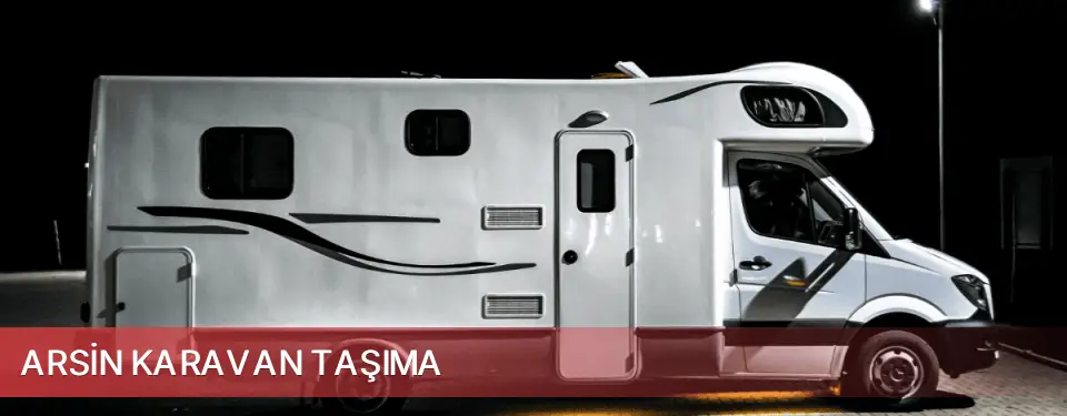 Arsin İlçemi Karavan Taşıma